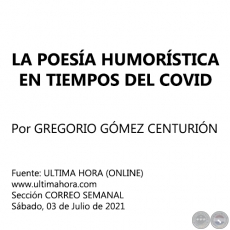 LA POESÍA HUMORÍSTICA EN TIEMPOS DEL COVID - Por GREGORIO GÓMEZ CENTURIÓN - Sábado, 03 de Julio de 2021